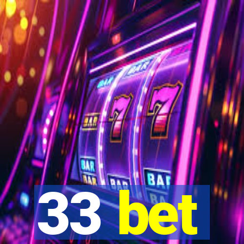 33 bet